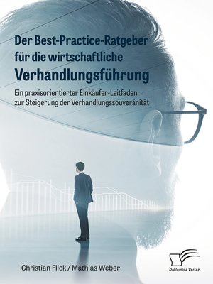 cover image of Der Best-Practice-Ratgeber für die wirtschaftliche Verhandlungsführung. Ein praxisorientierter Einkäufer-Leitfaden zur Steigerung der Verhandlungssouveränität